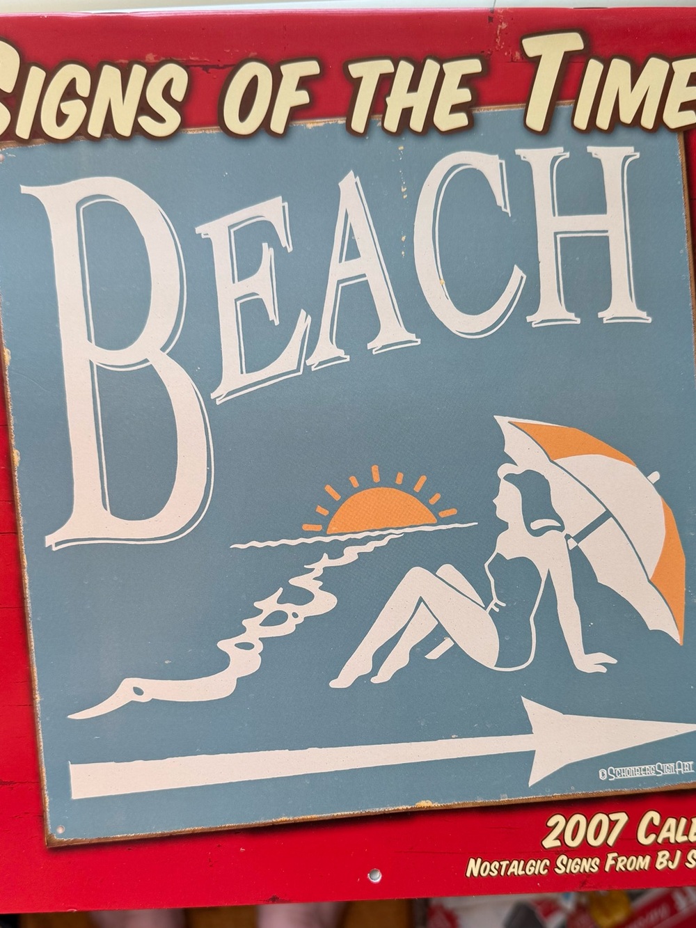 Signs of the Times 2007 Beach Calendar Nostalgic Signs by BJ
Schonneberg